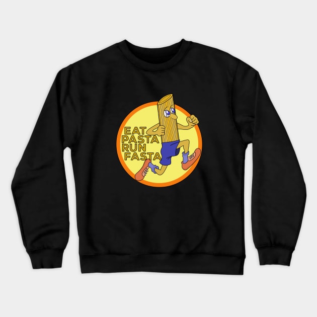 Eat Pasta Run Fasta Crewneck Sweatshirt by DiegoCarvalho